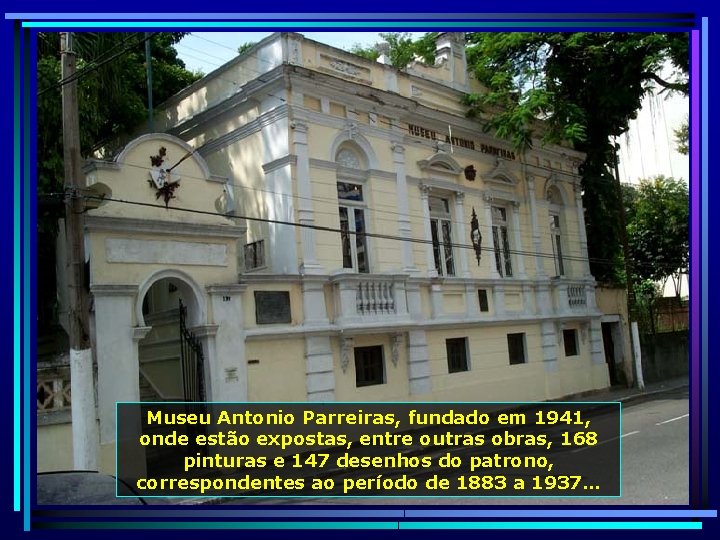 Museu Antonio Parreiras, fundado em 1941, onde estão expostas, entre outras obras, 168 pinturas