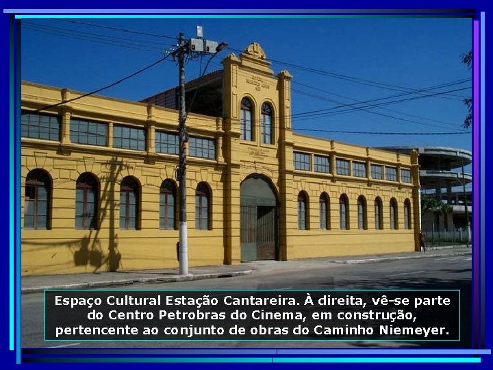 Espaço Cultural Estação Cantareira. À direita, vê-se parte do Centro Petrobras do Cinema, em