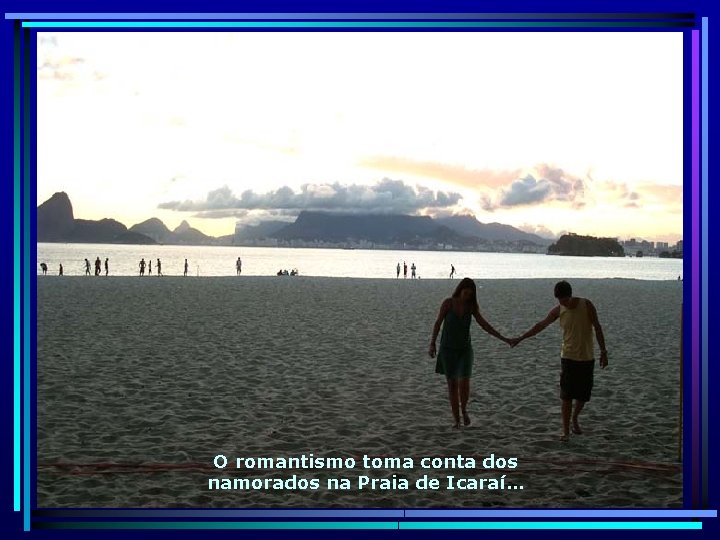 O romantismo toma conta dos namorados na Praia de Icaraí… 