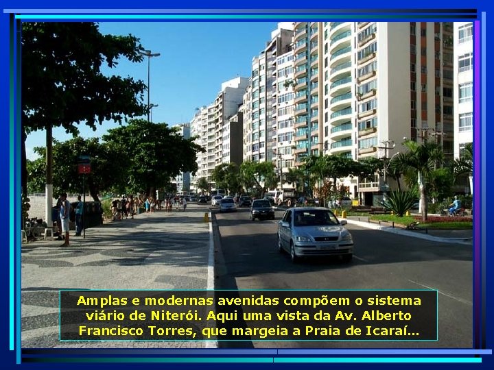 Amplas e modernas avenidas compõem o sistema viário de Niterói. Aqui uma vista da