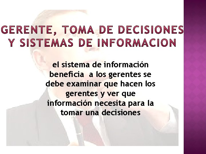 el sistema de información beneficia a los gerentes se debe examinar que hacen los