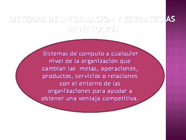 SISTEMAS DE INFORMACION Y ESTRATEGIAS DE NEGOCIOS Sistemas de computo a cualquier nivel de