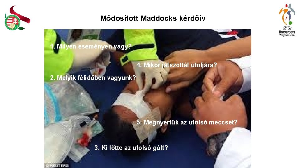 Módosított Maddocks kérdőív 1. Milyen eseményen vagy? 4. Mikor játszottál utoljára? 2. Melyik félidőben