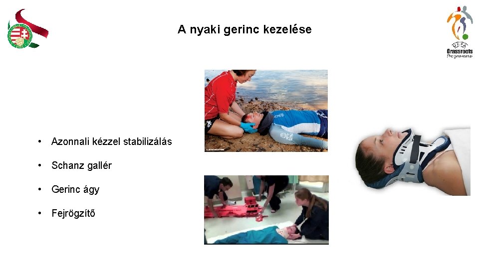 A nyaki gerinc kezelése • Azonnali kézzel stabilizálás • Schanz gallér • Gerinc ágy