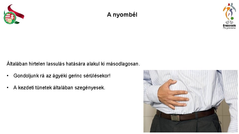 A nyombél Általában hirtelen lassulás hatására alakul ki másodlagosan. • Gondoljunk rá az ágyéki A nyombél Általában hirtelen lassulás hatására alakul ki másodlagosan. • Gondoljunk rá az ágyéki