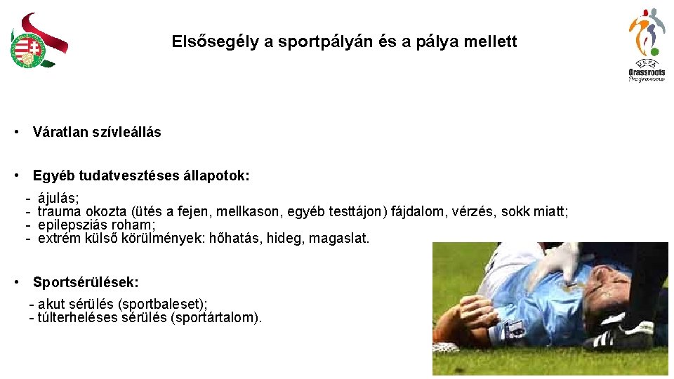 Elsősegély a sportpályán és a pálya mellett • Váratlan szívleállás • Egyéb tudatvesztéses állapotok: