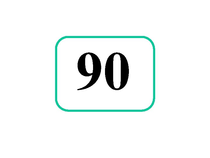 90 