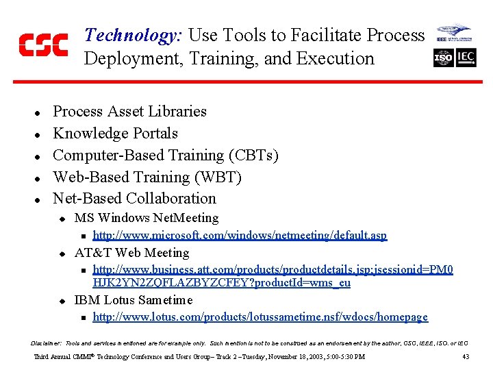 Technology: Use Tools to Facilitate Process Deployment, Training, and Execution l l l Process