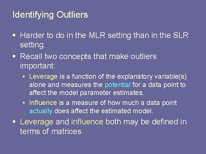 Identifying Outliers § Harder to do in the MLR setting than in the SLR
