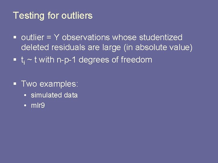Testing for outliers § outlier = Y observations whose studentized deleted residuals are large