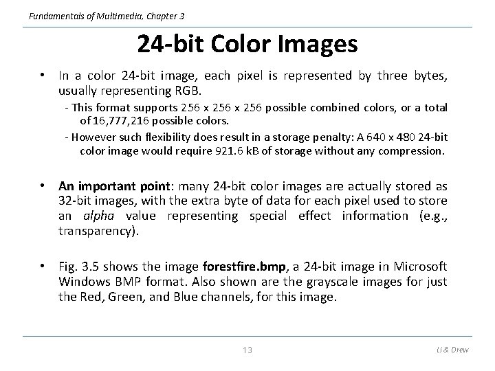 Fundamentals of Multimedia, Chapter 3 24 -bit Color Images • In a color 24