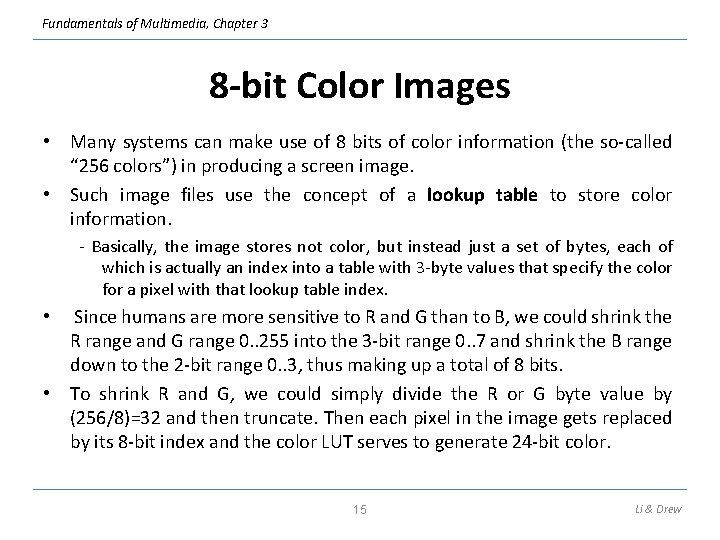 Fundamentals of Multimedia, Chapter 3 8 -bit Color Images • Many systems can make