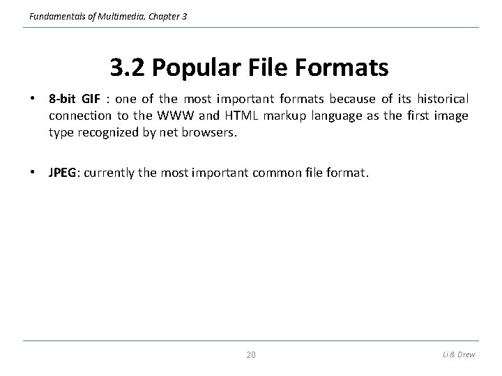 Fundamentals of Multimedia, Chapter 3 3. 2 Popular File Formats • 8 -bit GIF