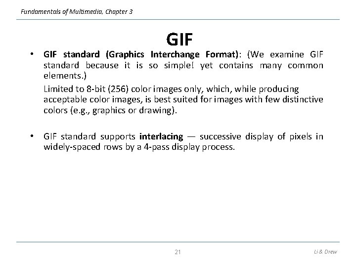 Fundamentals of Multimedia, Chapter 3 GIF • GIF standard (Graphics Interchange Format): (We examine