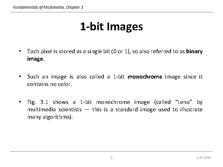 Fundamentals of Multimedia, Chapter 3 1 -bit Images • Each pixel is stored as