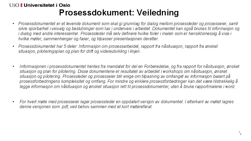 Prosessdokument: Veiledning • Prosessdokumentet er et levende dokument som skal gi grunnlag for dialog