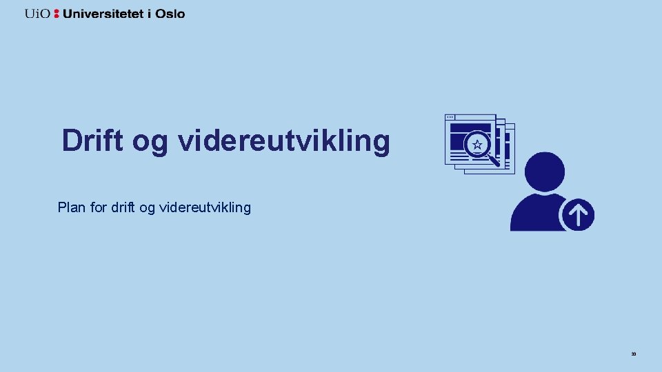 Drift og videreutvikling Plan for drift og videreutvikling 33 