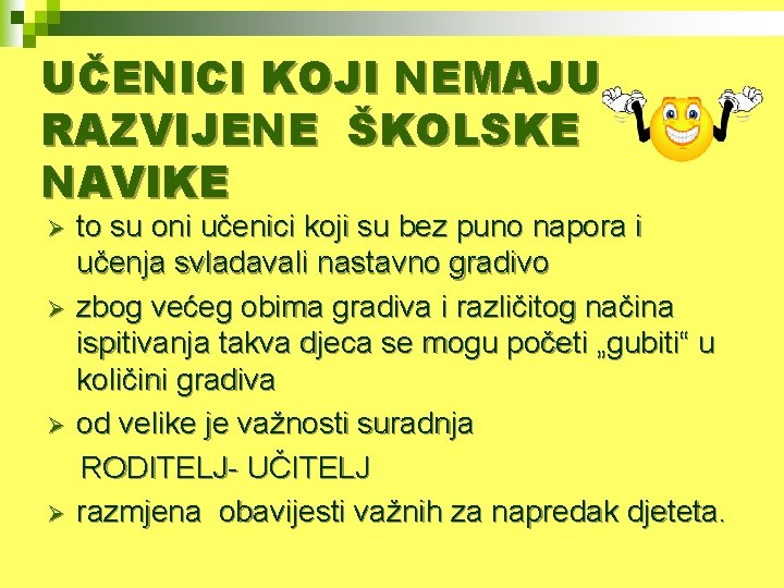 UČENICI KOJI NEMAJU RAZVIJENE ŠKOLSKE NAVIKE Ø Ø to su oni učenici koji su