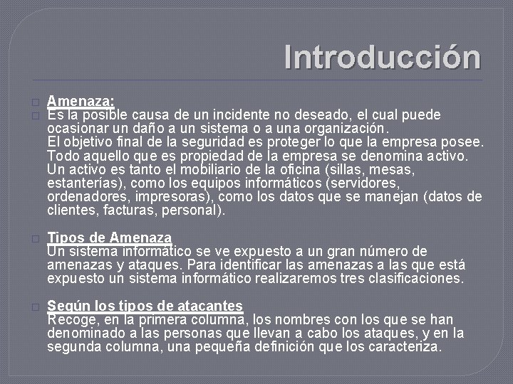 Introducción � � Amenaza: Es la posible causa de un incidente no deseado, el Introducción � � Amenaza: Es la posible causa de un incidente no deseado, el