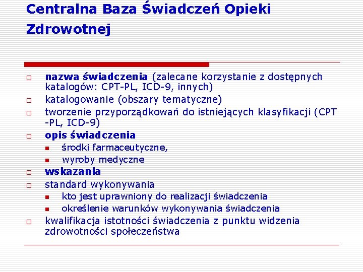 Centralna Baza Świadczeń Opieki Zdrowotnej o o nazwa świadczenia (zalecane korzystanie z dostępnych katalogów: