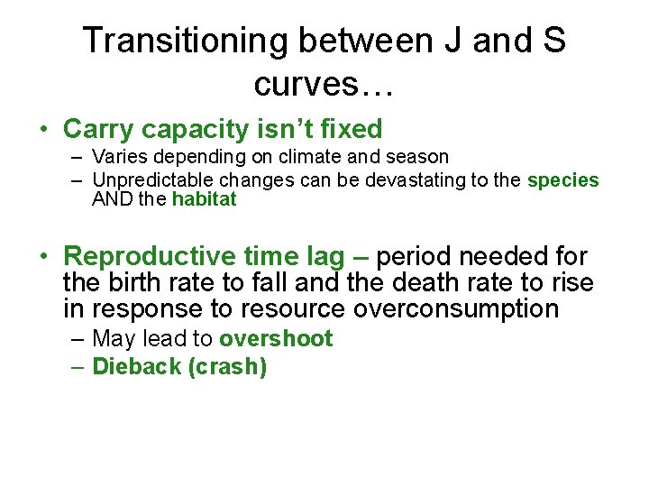 Transitioning between J and S curves… • Carry capacity isn’t fixed – Varies depending