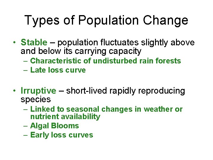 Types of Population Change • Stable – population fluctuates slightly above and below its