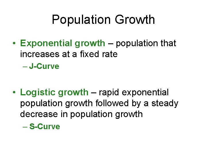Population Growth • Exponential growth – population that increases at a fixed rate –