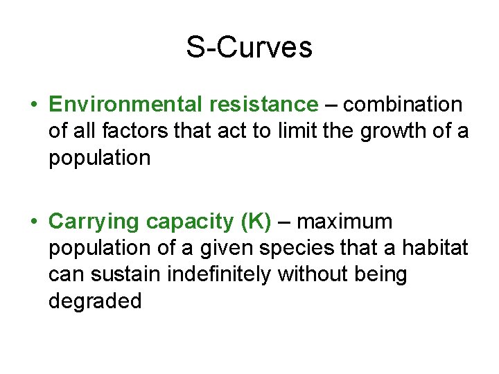 S-Curves • Environmental resistance – combination of all factors that act to limit the