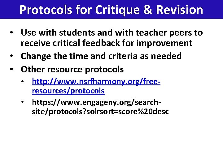 Protocols for Critique & Revision • Use with students and with teacher peers to