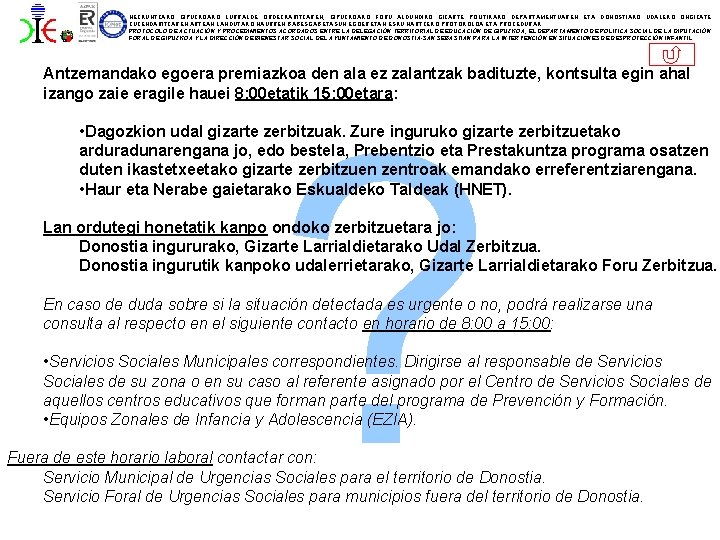 HEZKUNTZAKO GIPUZKOAKO LURRALDE ORDEZKARITZAREN, GIPUZKOAKO FORU ALDUNDIKO GIZARTE POLITIKAKO DEPARTAMENTUAREN ETA DONOSTIAKO UDALEKO ONGIZATE