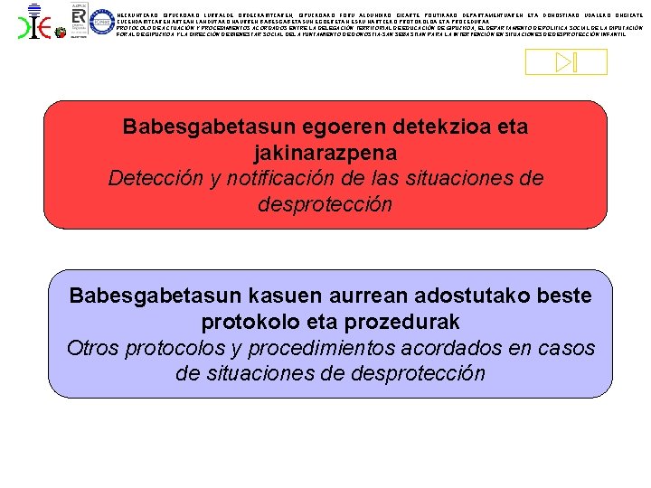 HEZKUNTZAKO GIPUZKOAKO LURRALDE ORDEZKARITZAREN, GIPUZKOAKO FORU ALDUNDIKO GIZARTE POLITIKAKO DEPARTAMENTUAREN ETA DONOSTIAKO UDALEKO ONGIZATE