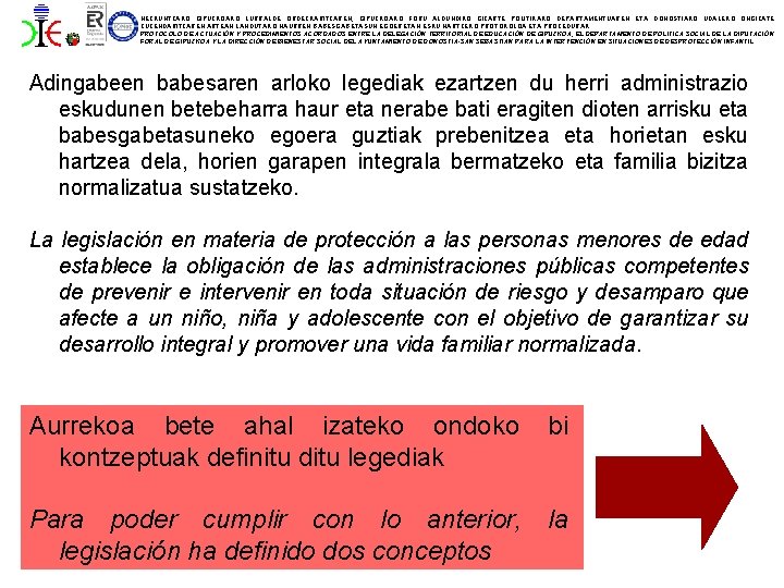 HEZKUNTZAKO GIPUZKOAKO LURRALDE ORDEZKARITZAREN, GIPUZKOAKO FORU ALDUNDIKO GIZARTE POLITIKAKO DEPARTAMENTUAREN ETA DONOSTIAKO UDALEKO ONGIZATE