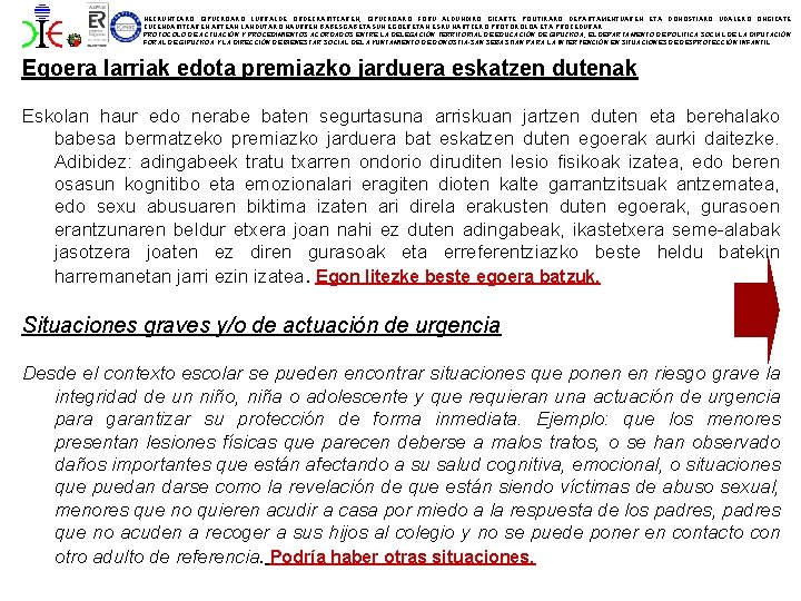 HEZKUNTZAKO GIPUZKOAKO LURRALDE ORDEZKARITZAREN, GIPUZKOAKO FORU ALDUNDIKO GIZARTE POLITIKAKO DEPARTAMENTUAREN ETA DONOSTIAKO UDALEKO ONGIZATE