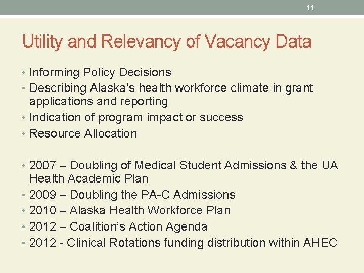 11 Utility and Relevancy of Vacancy Data • Informing Policy Decisions • Describing Alaska’s