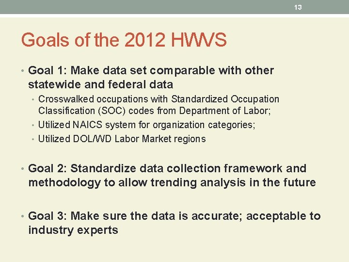 13 Goals of the 2012 HWVS • Goal 1: Make data set comparable with