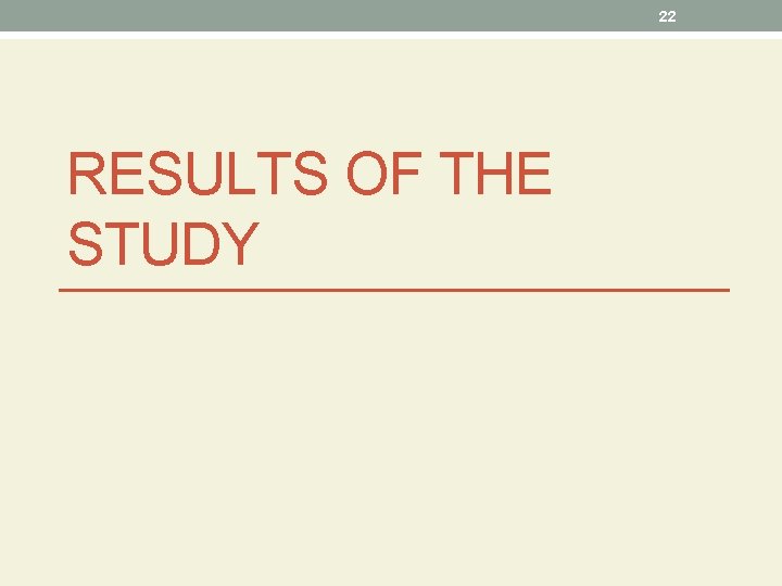 22 RESULTS OF THE STUDY 