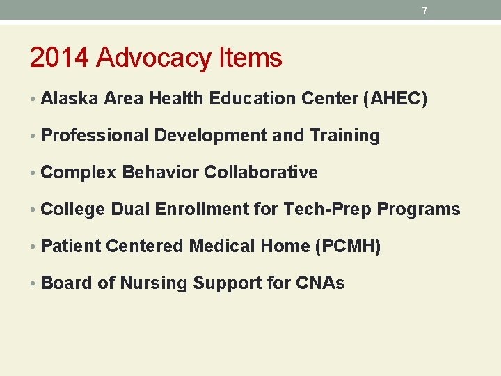 7 2014 Advocacy Items • Alaska Area Health Education Center (AHEC) • Professional Development
