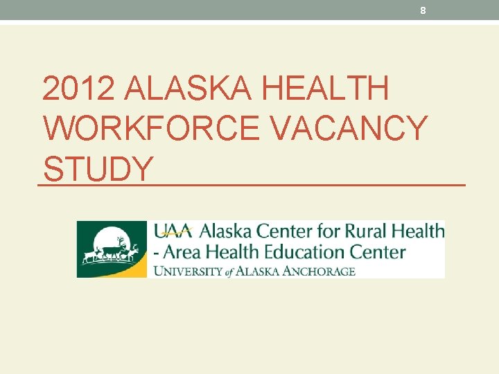 8 2012 ALASKA HEALTH WORKFORCE VACANCY STUDY 