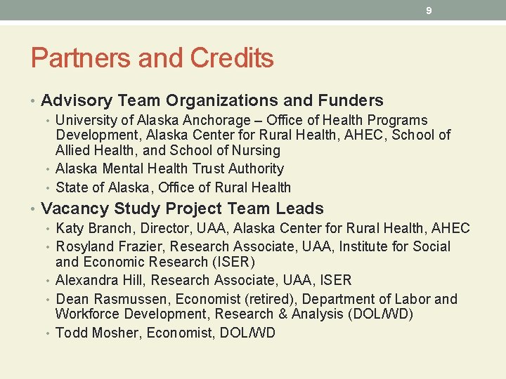 9 Partners and Credits • Advisory Team Organizations and Funders • University of Alaska