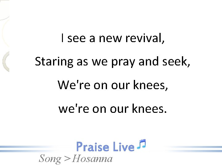 I see a new revival, Staring as we pray and seek, We're on our