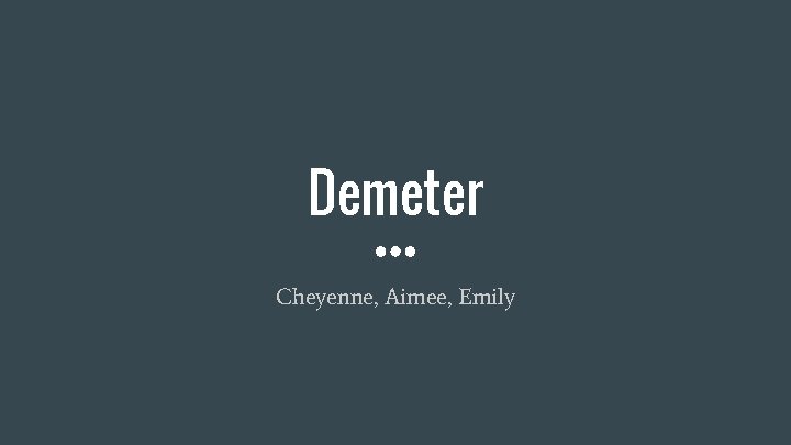 Demeter Cheyenne, Aimee, Emily 