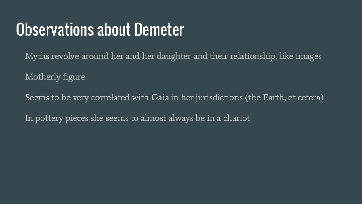Observations about Demeter Myths revolve around her and her daughter and their relationship, like