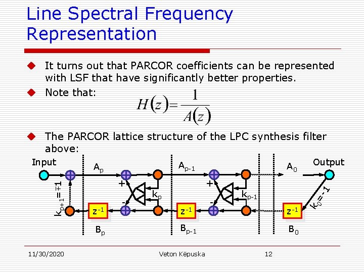 Line Spectral Frequency Representation u It turns out that PARCOR coefficients can be represented