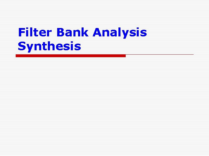 Filter Bank Analysis Synthesis 