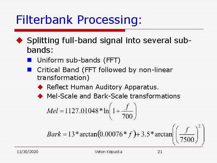 Filterbank Processing: u Splitting full-band signal into several subbands: n Uniform sub-bands (FFT) n