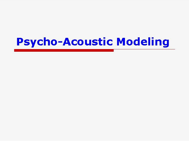 Psycho-Acoustic Modeling 