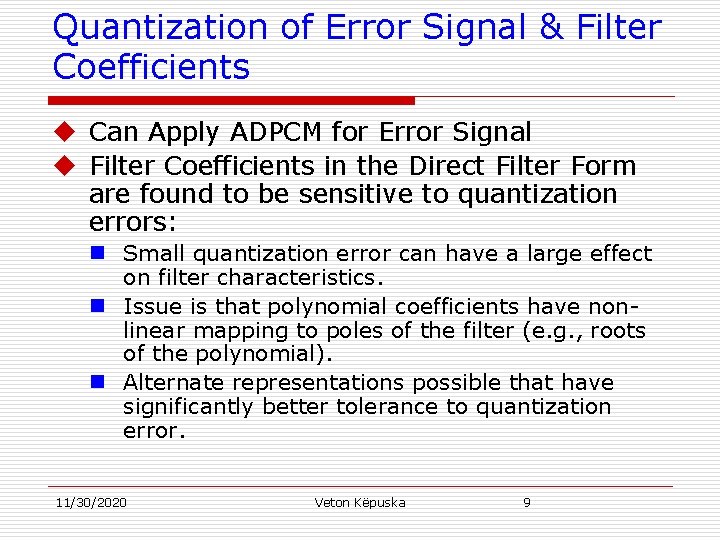 Quantization of Error Signal & Filter Coefficients u Can Apply ADPCM for Error Signal