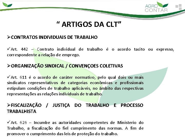 “ ARTIGOS DA CLT” ØCONTRATOS INDIVIDUAIS DE TRABALHO üArt. 442 – Contrato individual de