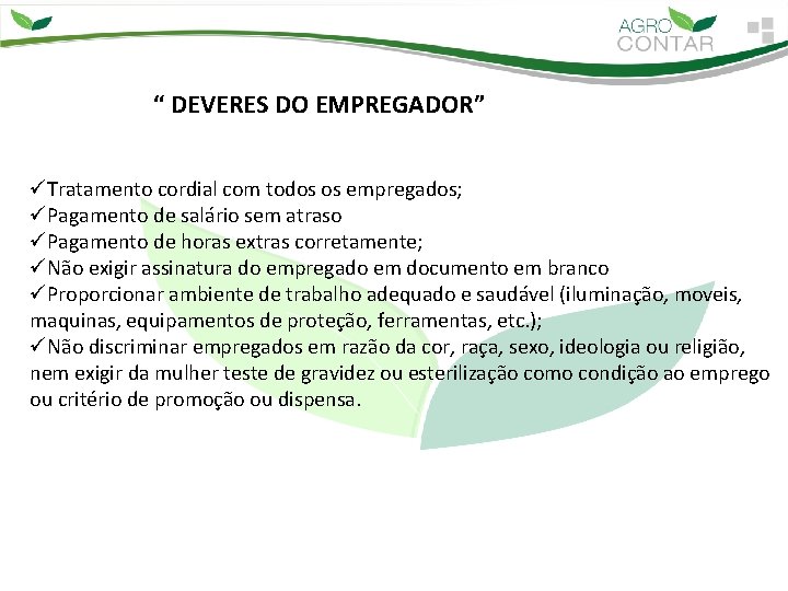 “ DEVERES DO EMPREGADOR” üTratamento cordial com todos os empregados; ü Pagamento de salário