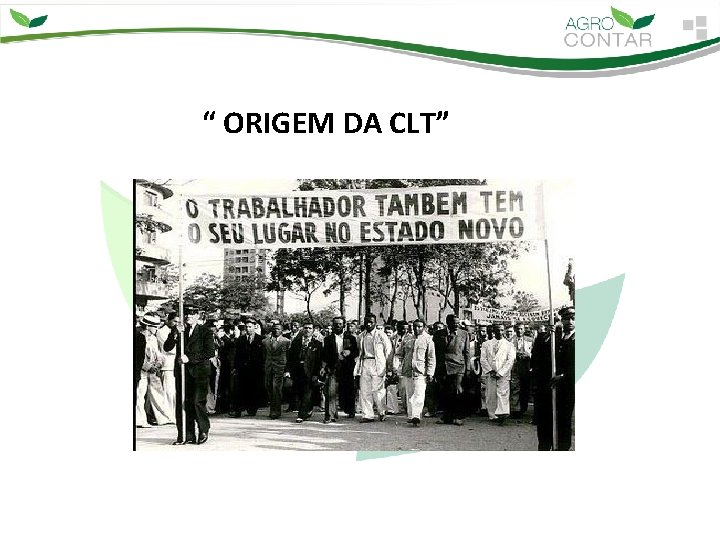 “ ORIGEM DA CLT” 